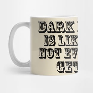 Dark humor is like food not everyone gets it. Mug